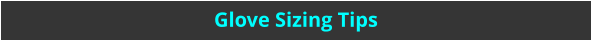 Glove Sizing Tips